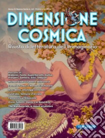 Dimensione cosmica. Rivista di letteratura dell'immaginario (2021). Vol. 14: Primavera libro di De Turris G. (cur.); Monti Buzzetti A. (cur.)