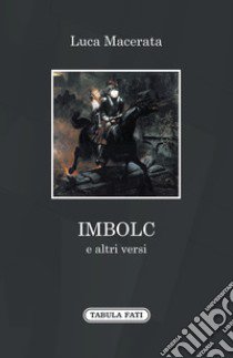IMBOLC e altri versi libro di Macerata Luca