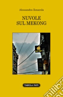Nuvole sul mekong libro di Zenarola Alessandra