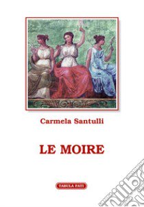 Le moire libro di Santulli Carmela