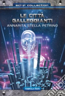 Le città galleggianti libro di Petrino Annarita Stella