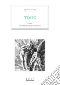 I quaderni del caffè. Vol. 9: Tempo libro di Cirigliano A. M. (cur.)