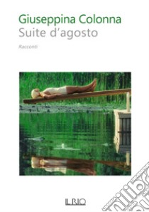 Suite d'agosto libro di Colonna Giuseppina