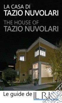 La casa di Tazio Nuvolari-The house of Tazio Nuvolari. Ediz. bilingue libro di Girondi Giulio