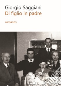 Di figlio in padre libro di Saggiani Giorgio