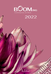 Booming Contemporary Art Show 2022. Ediz. illustrata libro di Gavioli S. (cur.)