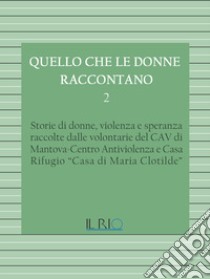 Quello che le donne raccontano. Vol. 2 libro