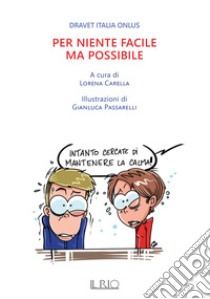 Per niente facile ma possibile libro di Carella L. (cur.); Dravet Italia Onlus (cur.)