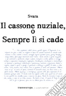 Il cassone nuziale o sempre lì si cade libro di Svara