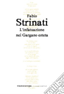 L'infatuazione nel Gargano esteta libro di Strinati Fabio