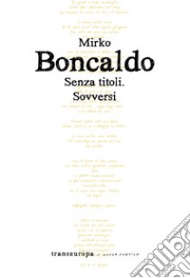 Senza titoli. Sovversi libro di Boncaldo Mirko