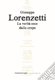 La verità esce dalle crepe libro di Lorenzetti Giuseppe