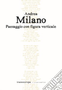 Paesaggio con figura verticale libro di Milano Andrea