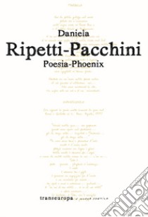 Poesia-Phoenix libro di Ripetti-Pacchini Daniela