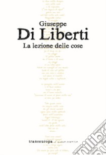 La lezione delle cose libro di Di Liberti Giuseppe