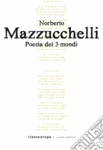 Poesia dei 3 mondi libro di Mazzucchelli Norberto