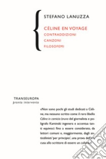 Céline en voyage. Contraddizioni canzoni filosofemi libro di Lanuzza Stefano