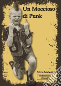 Un moccioso di punk libro di Modesti Silvio