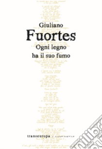 Ogni legno ha il suo fumo libro di Fuortes Giuliano