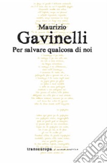 Per salvare qualcosa di noi libro di Gavinelli Maurizio