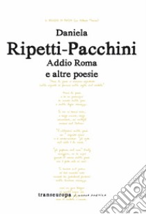 Addio Roma e altre poesie libro di Ripetti-Pacchini Daniela