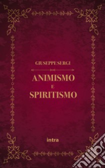 Animismo e spiritismo libro di Sergi Giuseppe