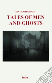 Tales of men and ghosts libro di Wharton Edith