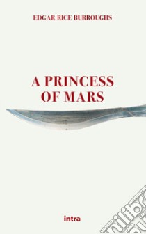 A princess of Mars libro di Burroughs Edgar Rice