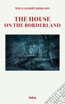 The house on the borderland libro di Hodgson William Hope