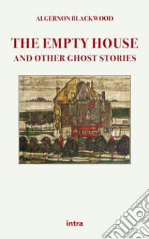 The empty house and other ghost stories libro di Blackwood Algernon