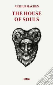 The house of souls libro di Machen Arthur