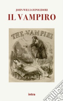 Il vampiro. Ediz. italiana e inglese libro di Polidori John William