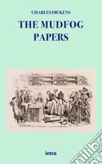 The Mudfog papers libro di Dickens Charles