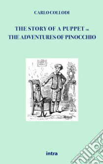 The story of a puppet. Or The adventures of Pinocchio libro di Collodi Carlo