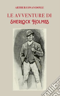 Le avventure di Sherlock Holmes. Ediz. italiana e inglese libro di Doyle Arthur Conan
