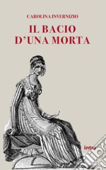 Il bacio di una morta libro di Invernizio Carolina