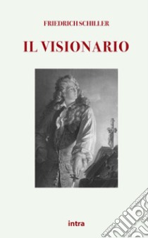 Il visionario libro di Schiller Friedrich