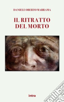 Il ritratto del morto. Racconti bizzarri libro di Marrama Daniele Oberto