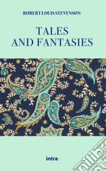 Tales and fantasies libro di Stevenson Robert Louis