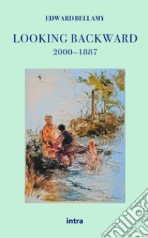 Looking backward 2000-1887 libro di Bellamy Edward