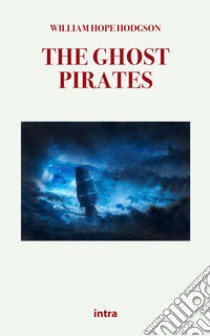 The ghost pirates libro di Hodgson William Hope