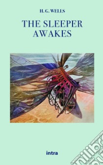 The sleeper awakes libro di Wells Herbert George