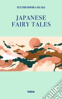 Japanese fairy tales libro di Ozaki Yei Theodora