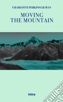 Moving the mountain libro di Perkins Gilman Charlotte