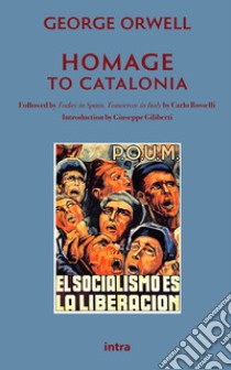 Homage to Catalonia libro di George Orwell; Giliberti G. (cur.)