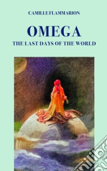 Omega. The last days of the world libro di Flammarion Camille