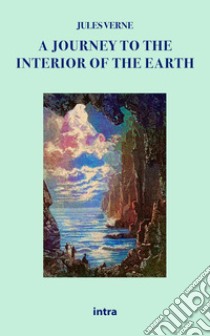 A journey to the interior of the earth libro di Verne Jules