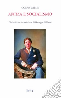 L Anima e socialismo libro di Wilde Oscar; Giliberti G. (cur.)