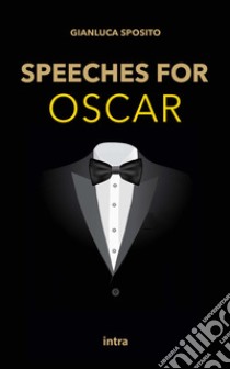 Speeches for Oscar libro di Sposito Gianluca