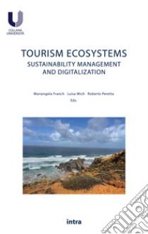 Tourism ecosystems. Sustainability management and digitalization libro di Franch M. (cur.); Mich L. (cur.); Peretta R. (cur.)